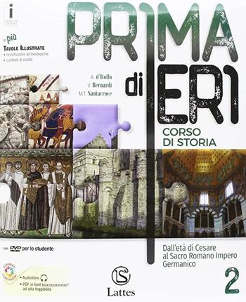 Prima di ieri. Con 2 libri: Atlante-Tavole. Vol. 2: Dall'età di Cesare al Sacro romano impero germanico. - Antonio D'Itollo, Bernardi, Maria Teresa Santacroce - Libro Lattes 2018 | Libraccio.it