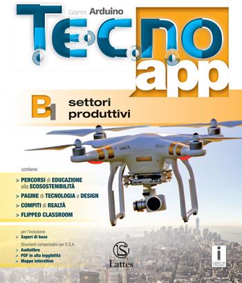 Tecno.app. Ediz. per la scuola. Vol. B1: Settori produttivi - Gianni Arduino - Libro Lattes 2018 | Libraccio.it