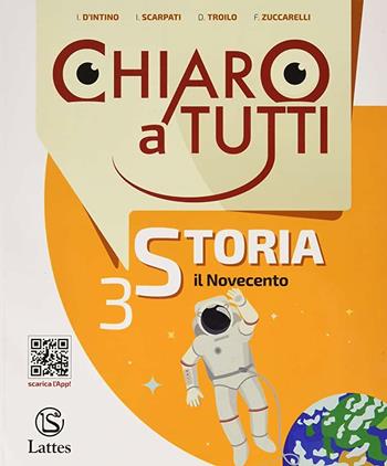 Chiaro a tutti storia. Per la Scuola media. Vol. 3 - Irene D'Intino, Irene Scarpati, Dante Troilo - Libro Lattes 2019 | Libraccio.it