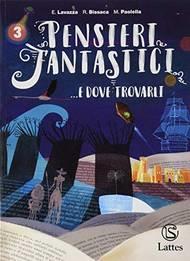 Pensieri fantastici... e dove trovarli. Per la Scuola media. Vol. 3 - Enrica Lavazza, Rosanna Bissaca, Maria Paolella - Libro Lattes 2019 | Libraccio.it