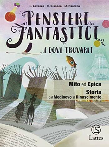 Pensieri fantastici... e dove trovarli. Mito ed epica. - Enrica Lavazza, Rosanna Bissaca, Maria Paolella - Libro Lattes 2019 | Libraccio.it