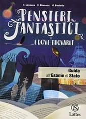 Pensieri fantastici... e dove trovarli. Guida all'esame di Stato. Con e-book. Con espansione online