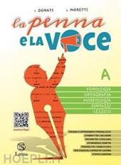 La penna e la voce. Con Test ingresso e Mi preparo per l'interrogazione BES. Con espansione online. Vol. A-B-C: Fonologia, ortografia, morfologia, sintassi-Quaderno operativo-Competenze di comunicazione e scrittura