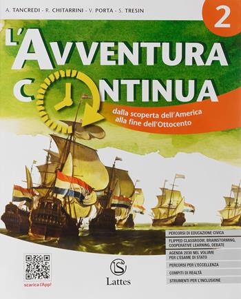 L'avventura continua. Con e-book. Con espansione online. Vol. 2: Dalla scoperta dell'America alla fine dell'Ottocento - Anna Tancredi, Roberta Chitarrini, Valeria Porta - Libro Lattes 2020 | Libraccio.it