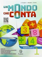 Un mondo che conta. Matematica. Con Tavole numeriche. Con e-book. Con espansione online. Vol. 1