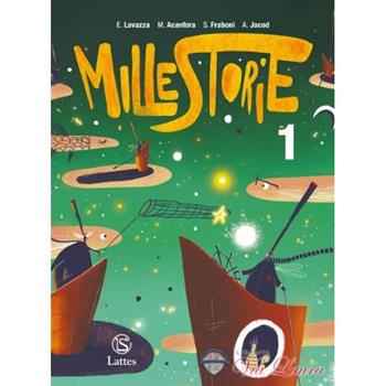 Mille storie. Con Mito ed epica. Vol. 1: Mito ed epica - Enrica Lavazza, Maria Acanfora, Silvia Fraboni - Libro Lattes 2022 | Libraccio.it