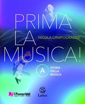 Prima la musica! . Con e-book. Con espansione online. Vol. A-B: Storia della musica-Teoria Metodo Antologia