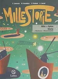 Millestorie. Mito ed epica. Storia dal Medioevo al Rinascimento Per la Scuola media - Enrica Lavazza, Maria Acanfora, Silvia Fraboni - Libro Lattes 2022 | Libraccio.it