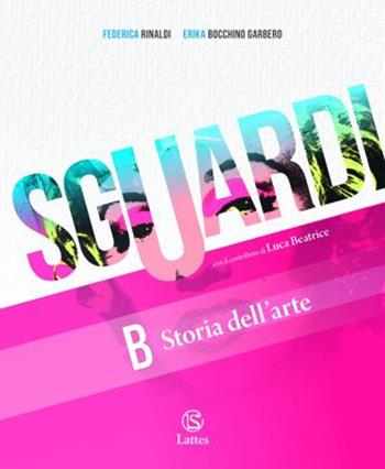 Sguardi. Per la Scuola media. Vol. B-C: Storia dell'arte-Cittadini con l'arte - Federica Rinaldi, Erika Bocchino Garbero - Libro Lattes 2022 | Libraccio.it