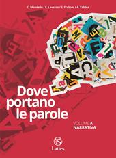 Dove portano le parole.Con Quaderno di scrittura. Con e-book. Con espansione online. Vol. A-C: Narrativa-Epica