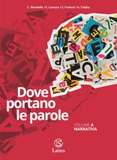 Dove portano le parole.Con Quaderno di scrittura. Con e-book. Con espansione online. Vol. A-C: Narrativa-Epica