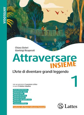 Attraversare insieme. L'arte di diventare grandi leggendo. Con Mito ed epica e I racconti di Attraversare insieme. Per la Scuola media. Ediz. per la scuola. Vol. 1 - Chiara Sivieri, Gianluigi Ricuperati - Libro Lattes 2026 | Libraccio.it