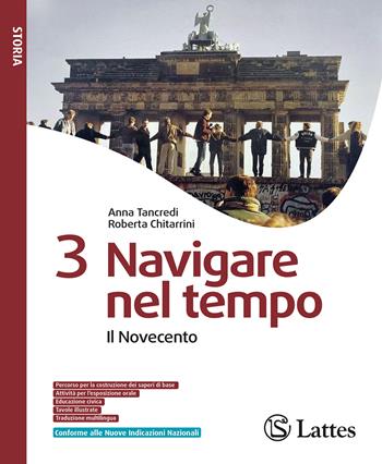 Navigare nel tempo. Con Esame di Stato. Per la Scuola media. Ediz. per la scuola. Vol. 3: Il Novecento - Anna Tancredi, Roberta Chitarrini - Libro Lattes 2026 | Libraccio.it