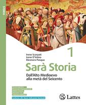 Sarà storia. Per la Scuola media. Ediz. per la scuola. Vol. 1: Dalla tarda antichità all'Alto Medioevo. Dall'Alto Medioevo alla metà del Seicento