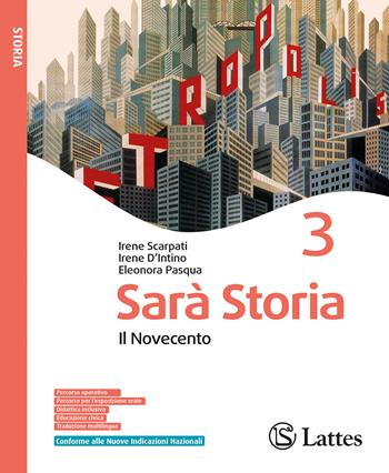 Sarà stori.Con Esame di Stato. Per la Scuola media. Ediz. per la scuola. Vol. 3: Il Novecento - Irene Scarpati, Irene D'Intino, Eleonora Pasqua - Libro Lattes 2026 | Libraccio.it