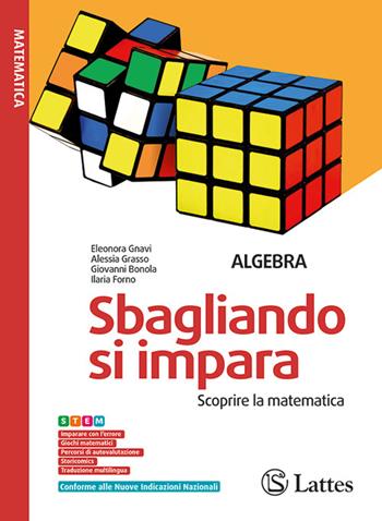 Sbagliando si impara. Scoprire la matematica. Per la Scuola media. Ediz. per la scuola. Vol. 3: Algebra. Geometria - Eleonora Gnavi, Alessia Grasso, Giovanni Bonola - Libro Lattes 2026 | Libraccio.it