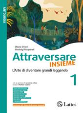 Attraversare insieme. L'arte di diventare grandi leggendo. Per la Scuola media. Ediz. per la scuola. Vol. 1