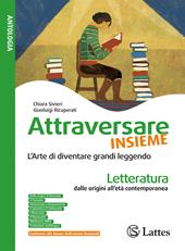 Attraversare insieme. L'arte di diventare grandi leggendo. Letteratura. Per la Scuola media. Ediz. per la scuola