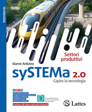 SySTEMa 2.0. Capire la tecnologia. Settori produttivi. Laboratorio di informatica. Per la Scuola media. Ediz. per la scuola - Gianni Arduino - Libro Lattes 2026 | Libraccio.it