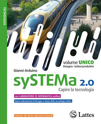 Systema 2.0. Capire la tecnologia. Con Disegno, Settore produttivi e Ambiente. Per la Scuola media. - Gianni Arduino - Libro Lattes 2026 | Libraccio.it