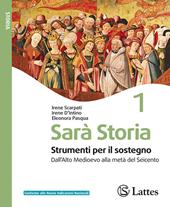 Sarà storia. Strumenti per il sostegno. Per la Scuola media. Ediz. per la scuola. Vol. 1: Dall'Alto Medioevo alla metà del Seicento