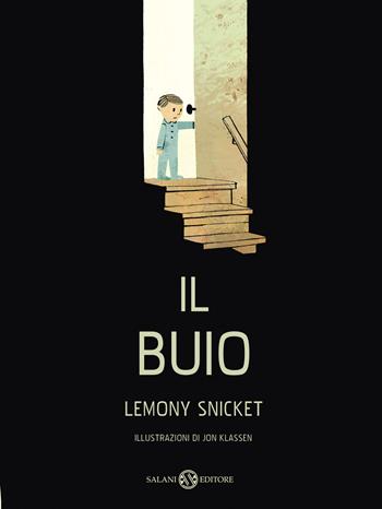 Il buio. Ediz. illustrata - Lemony Snicket, Jon Klassen - Libro Salani 2016, Fuori collana Salani | Libraccio.it