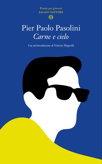 Carne e cielo - Pier Paolo Pasolini - Libro Salani 2015, Poesie per giovani innamorati | Libraccio.it