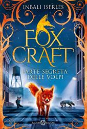 L'arte segreta delle volpi. Foxcraft. Vol. 1
