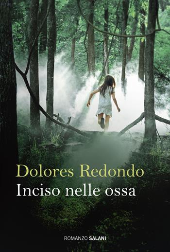 Inciso nelle ossa - Dolores Redondo - Libro Salani 2016, Romanzo | Libraccio.it