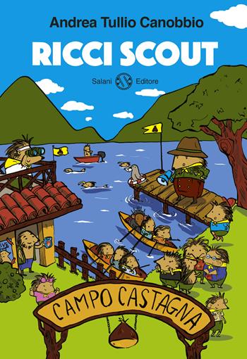 Campo Castagna. Ricci scout. Vol. 1 - Andrea Tullio Canobbio - Libro Salani 2015 | Libraccio.it