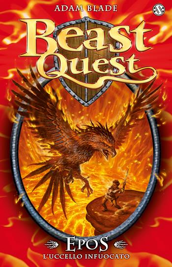 Epos. L'uccello infuocato. Beast Quest. Vol. 6 - Adam Blade - Libro Salani 2015 | Libraccio.it