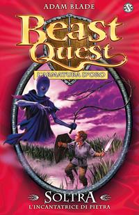 Soltra. L'incantatrice di pietre. Beast Quest. Vol. 9 - Adam Blade - Libro Salani 2015 | Libraccio.it