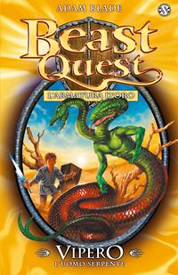 Vipero. L'uomo serpente. Beast Quest. Vol. 10 - Adam Blade - Libro Salani 2015 | Libraccio.it