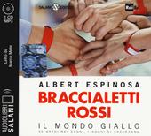 Braccialetti rossi. Il mondo giallo. Se credi nei sogni, i sogni si creeranno letto da Marco Mete. Audiolibro. CD Audio formato MP3