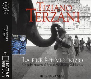 La fine è il mio inizio letto da Edoardo Siravo. Audiolibro. 2 CD Audio formato MP3 - Tiziano Terzani - Libro Salani 2015, Audiolibri | Libraccio.it
