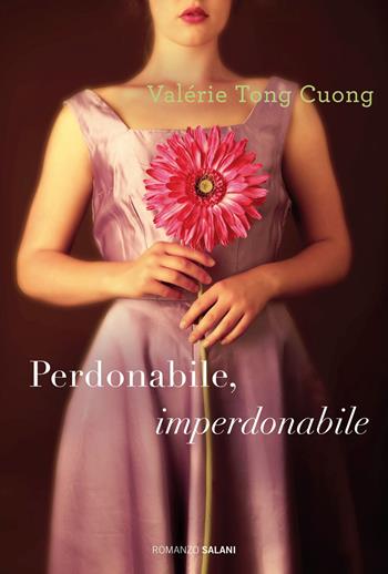Perdonabile, imperdonabile - Valérie Tong Cuong - Libro Salani 2015, Romanzo | Libraccio.it