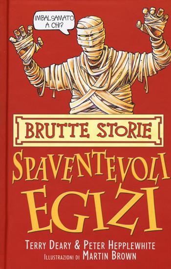 Gli spaventevoli egizi - Terry Deary, Peter Hepplewhite - Libro Salani 2015, Brutte storie | Libraccio.it