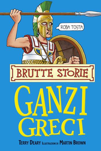 Ganzi greci - Terry Deary - Libro Salani 2015, Fuori collana Salani | Libraccio.it