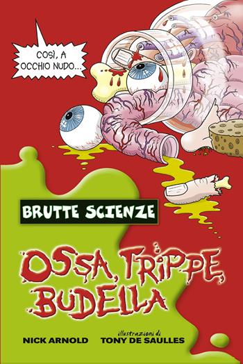 Ossa, trippe, budella - Nick Arnold - Libro Salani 2015, Brutte scienze | Libraccio.it