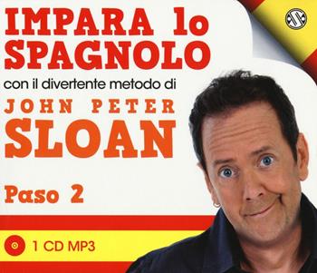 Impara lo spagnolo con il divertente metodo. Paso 2. Audiolibro. 2 CD Audio - John Peter Sloan - Libro Salani 2015, Audiolibri | Libraccio.it