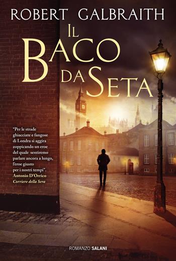 Il baco da seta. Un'indagine di Cormoran Strike - Robert Galbraith - Libro Salani 2015, Romanzo | Libraccio.it