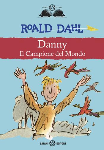 Danny il campione del mondo - Roald Dahl - Libro Salani 2015, Gl' istrici d'oro | Libraccio.it