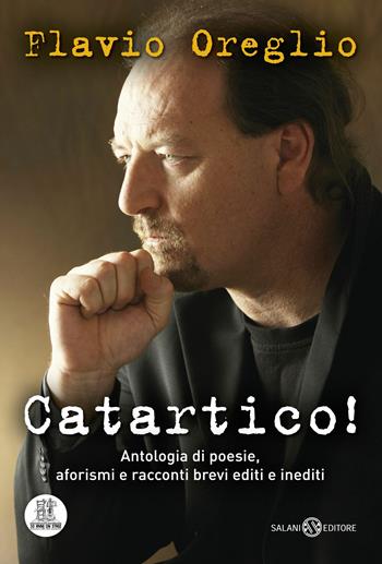 Catartico! Antologia di poesie, aforismi e racconti brevi editi e inediti - Flavio Oreglio - Libro Salani 2015 | Libraccio.it