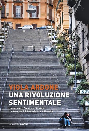 Una rivoluzione sentimentale - Viola Ardone - Libro Salani 2016, Romanzo | Libraccio.it