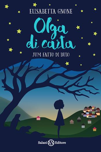 Jum fatto di buio. Olga di carta - Elisabetta Gnone - Libro Salani 2017, Fuori collana Salani | Libraccio.it