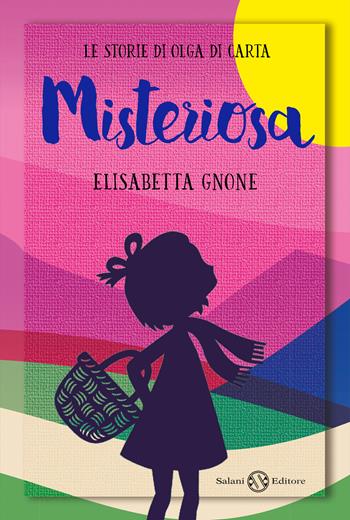 Misteriosa. Le storie di Olga di carta - Elisabetta Gnone - Libro Salani 2018, Fuori collana Salani | Libraccio.it