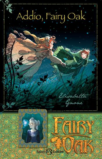 Addio, Fairy Oak. Fairy Oak. Ediz. a colori - Elisabetta Gnone - Libro Salani 2017, I libri della quercia | Libraccio.it
