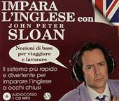 Impara l'inglese con John Peter Sloan. Nozioni di base per viaggiare e lavorare. Audiolibro. CD Audio