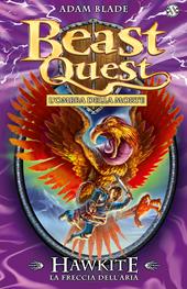 Hawkite. La freccia dell'aria. Beast Quest. Vol. 26