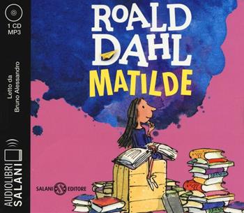 Matilde letto da Bruno Alessandro. Audiolibro. CD Audio formato MP3 - Roald Dahl - Libro Salani 2016, Audiolibri | Libraccio.it